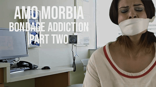 Amo Morbia: Bondage Addiction Part Two