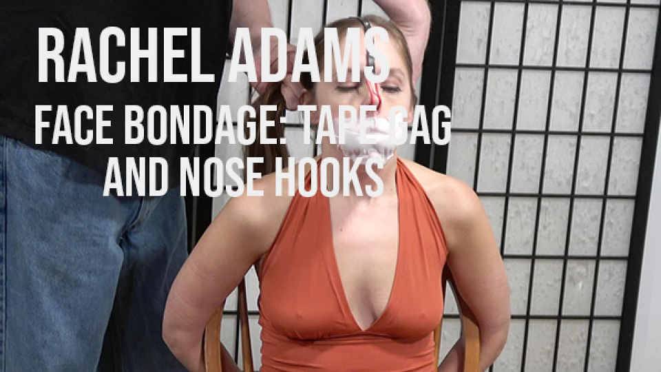 Rachel Adams: Face Bondage Tape Gag and Nose Hooks