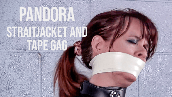 Pandora: Straitjacket and Tape Gag