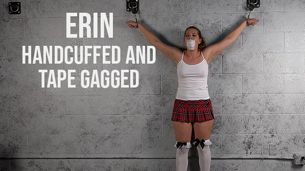 Erin: Handcuffed and Tape Gagged Schoolgirl