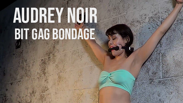 Audrey Noir: Bit Gag Bondage