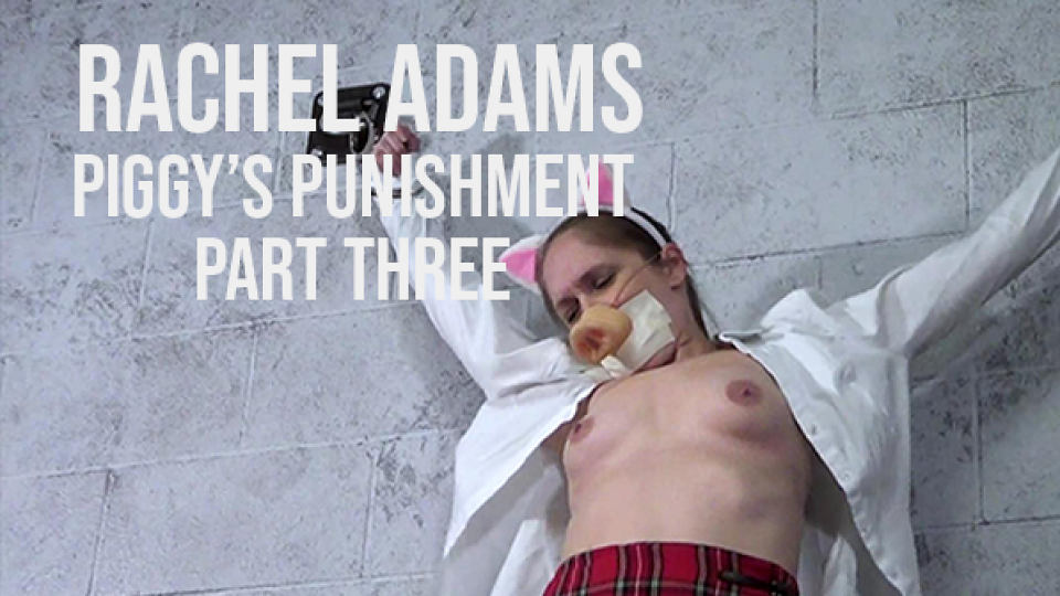 Rachel Adams Piggy's Punishment Part Three