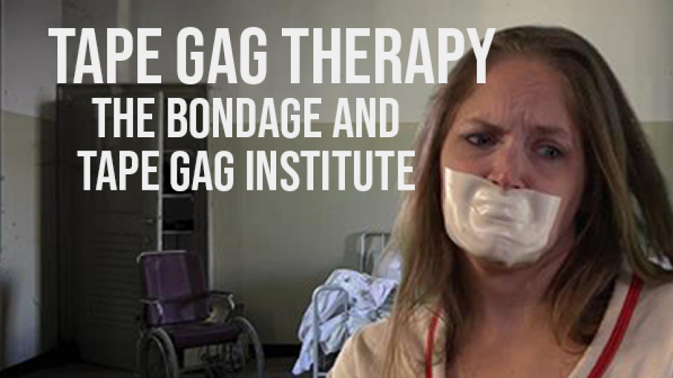 Tape Gag Therapy: The Bondage and Tape Gag Institute